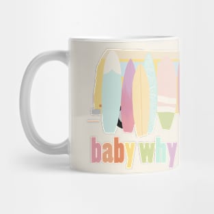 baby why don't we go - version 1 Mug